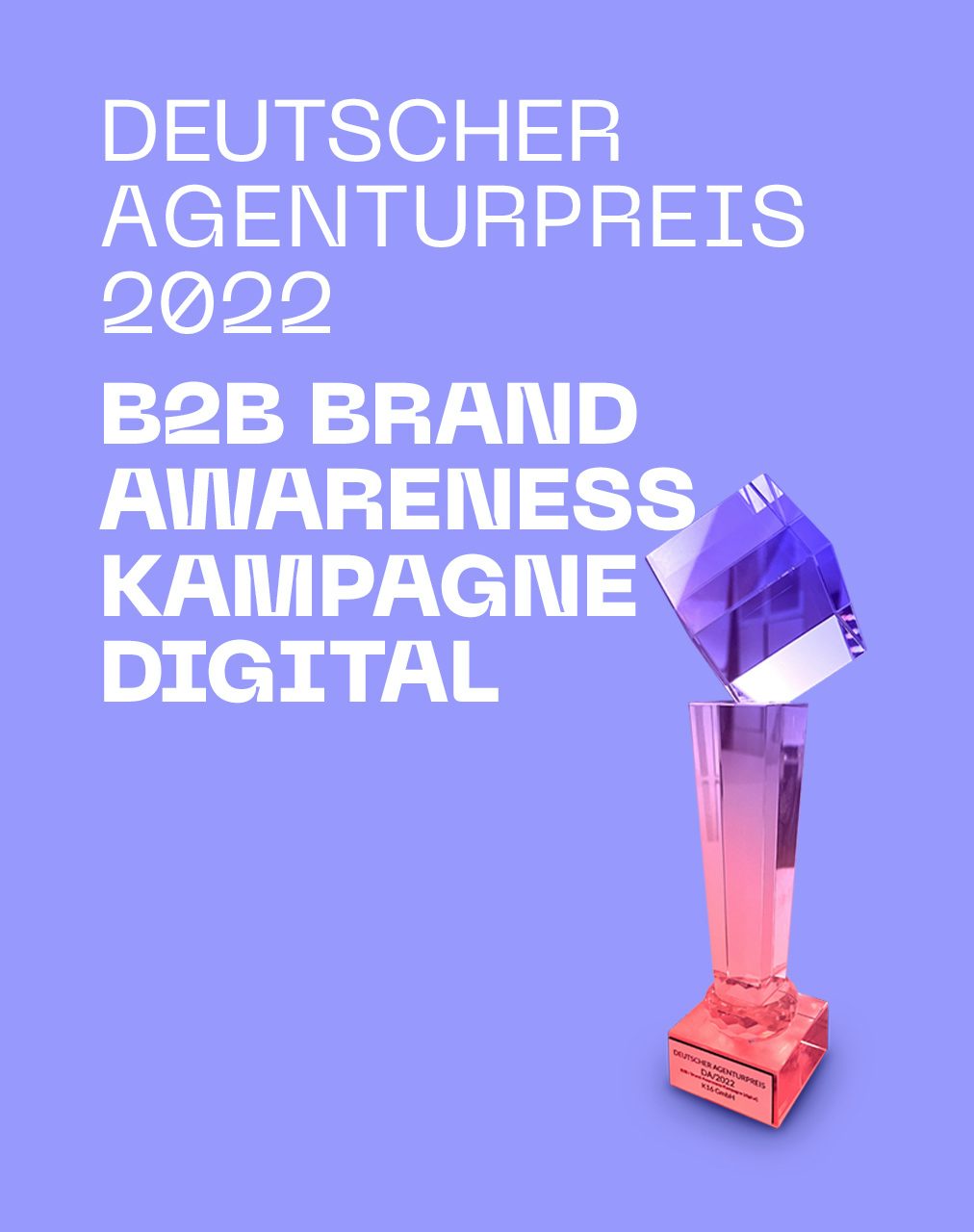 Deutscher Agenturpreis 2022 für B2B Brand-Awareness Kampagne Digitial
